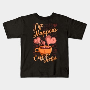 Funny Life Happens Coffee Helps Caffeine Addict Kids T-Shirt